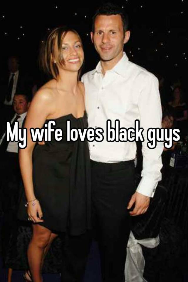 My Wife Loves Black Guys