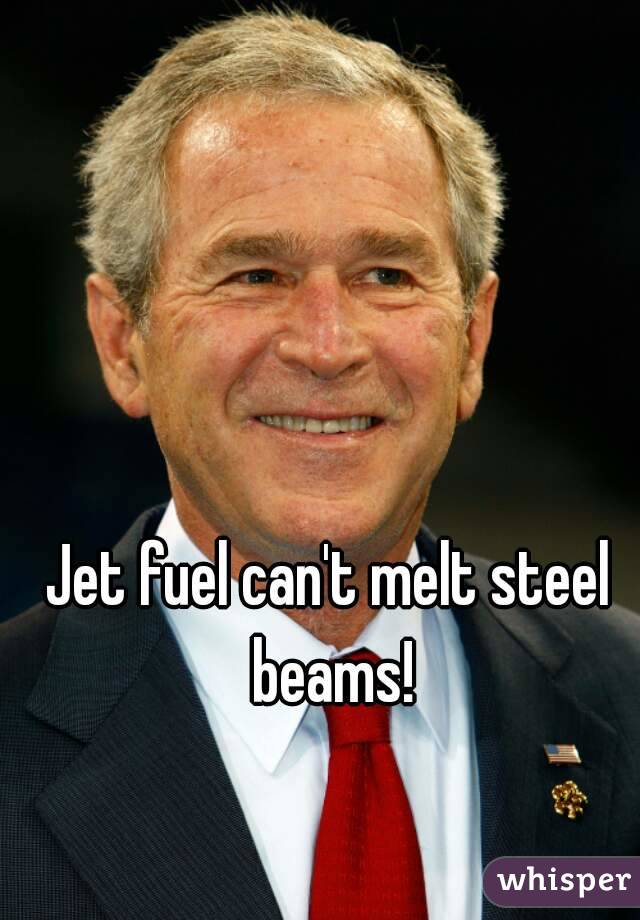 Jet fuel can't melt steel beams!