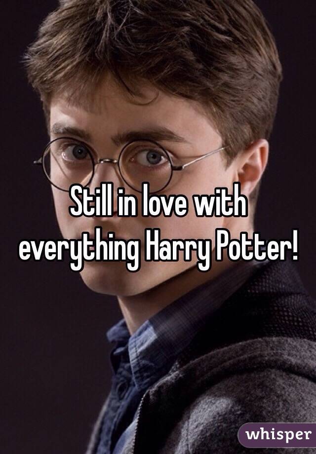 Still in love with everything Harry Potter! 
