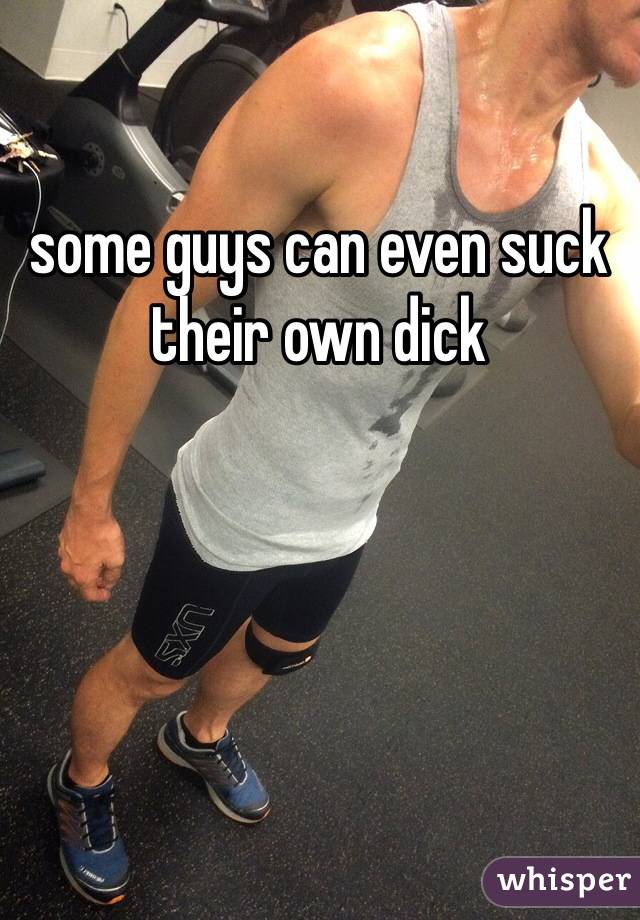 Some Guys Can Even Suck Their Own Dick 