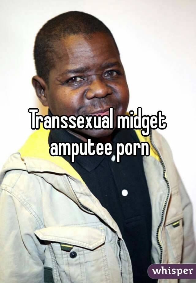 Transsexual midget amputee porn