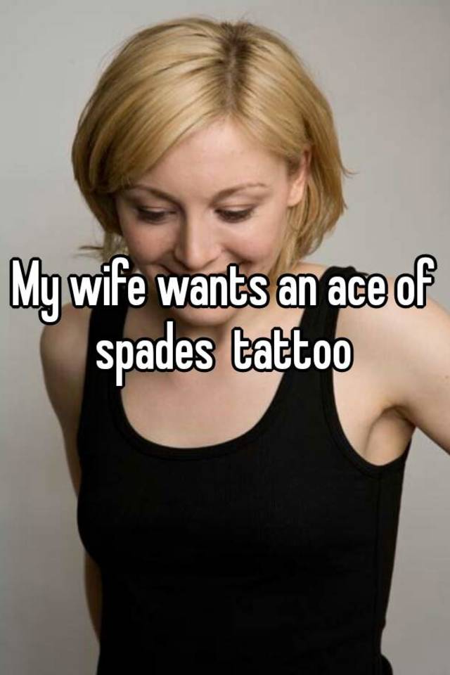 My Wife Wants An Ace Of Spades Tatt