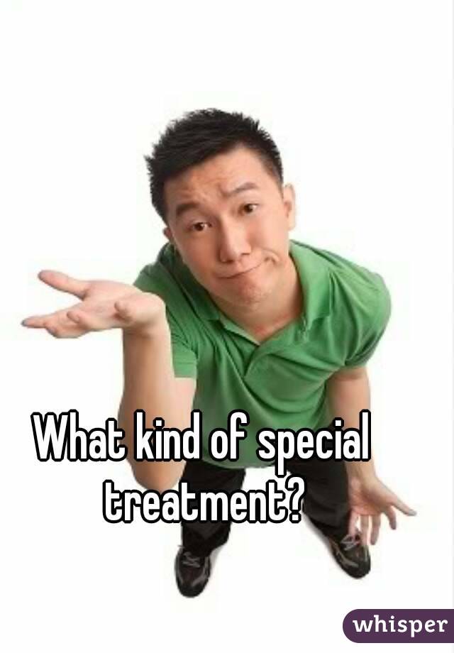 What Word Means Special Treatment