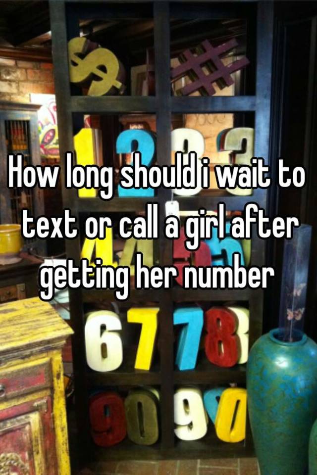 how-long-should-i-wait-to-text-or-call-a-girl-after-getting-her-number