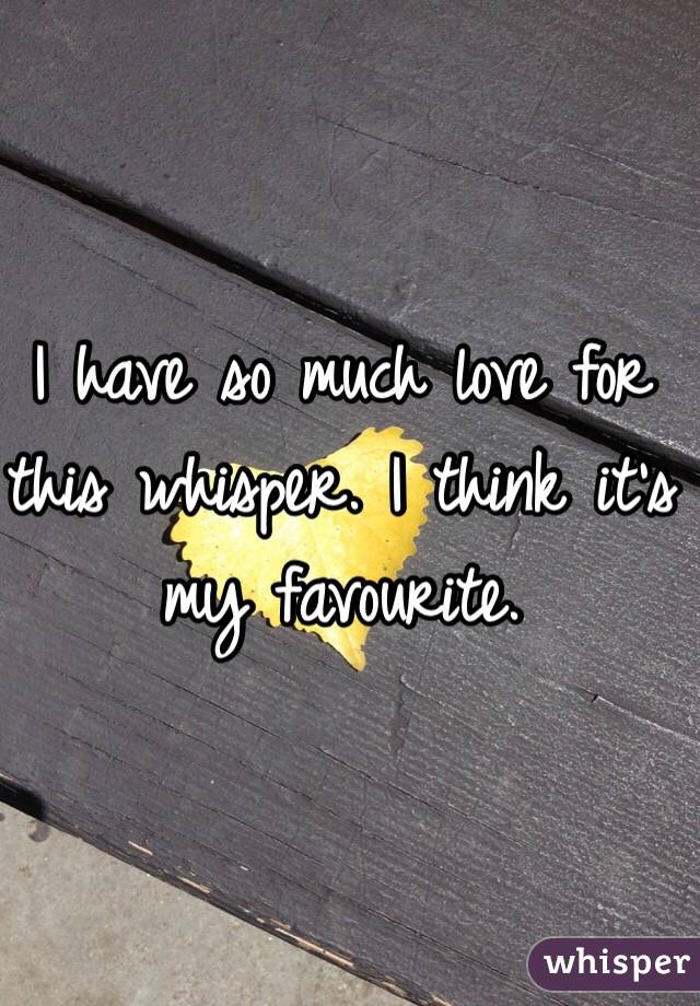 I have so much love for this whisper. I think it's my favourite. 