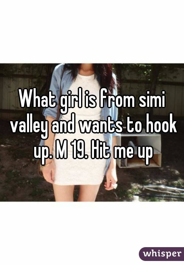 What girl is from simi valley and wants to hook up. M 19. Hit me up