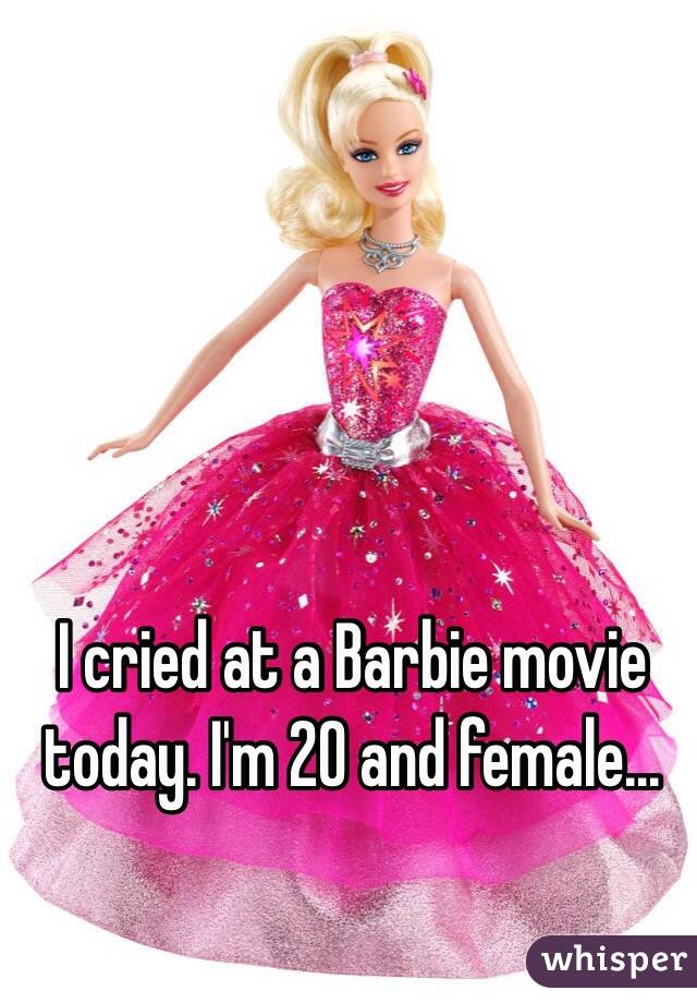 I cried at a Barbie movie today. I'm 20 and female... 