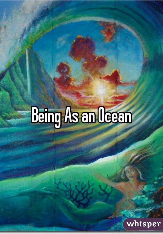 Being As an Ocean

