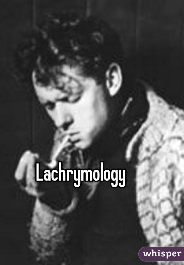 Lachrymology 