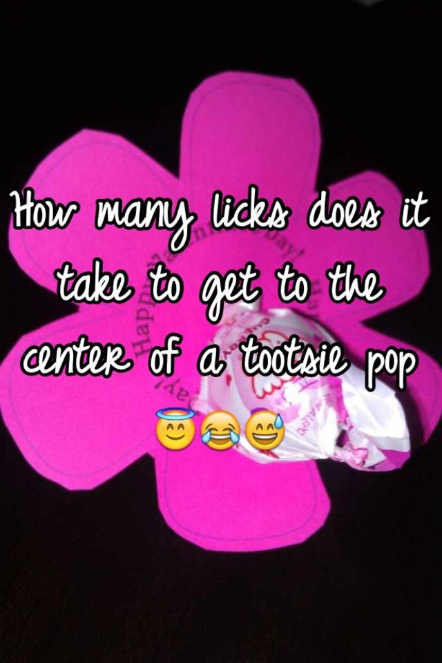 How Many Licks Does It Take To Get To The Center Of A Tootsie Pop 😇😂😅