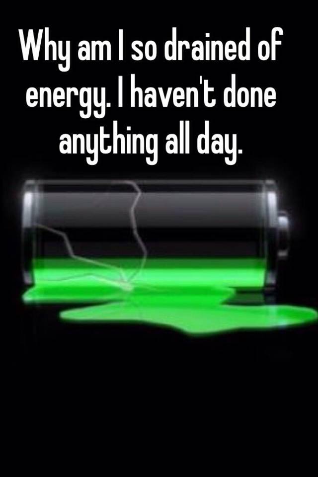 why-am-i-so-drained-of-energy-i-haven-t-done-anything-all-day