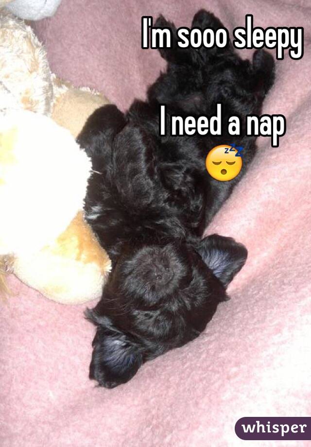 I'm sooo sleepy

I need a nap
😴