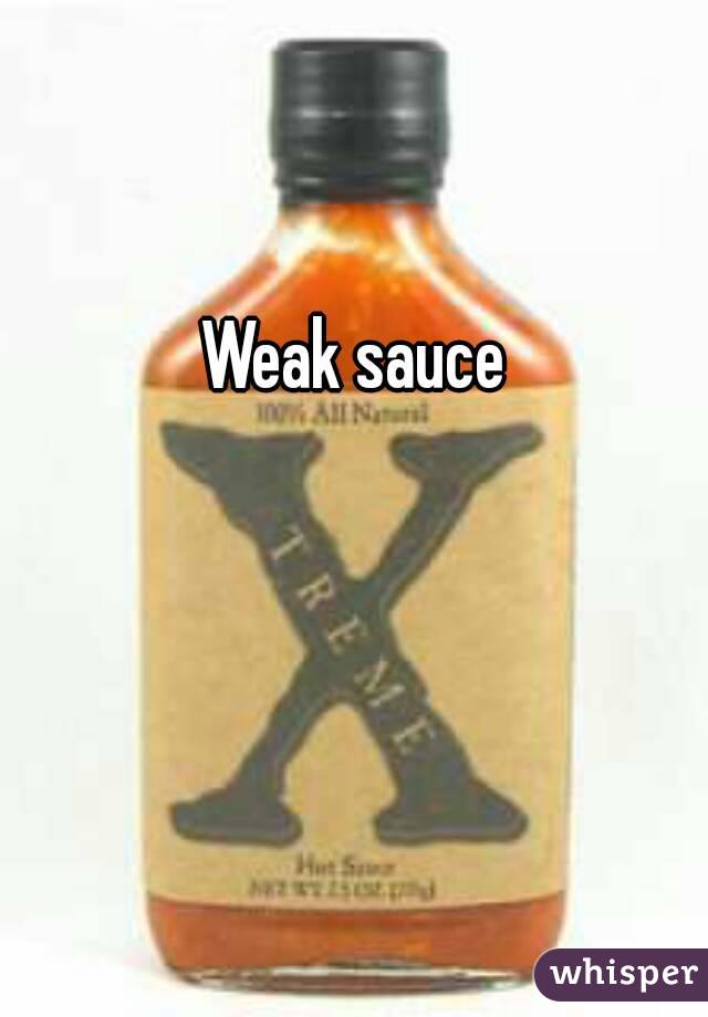 Slang Term For Weak Sauce