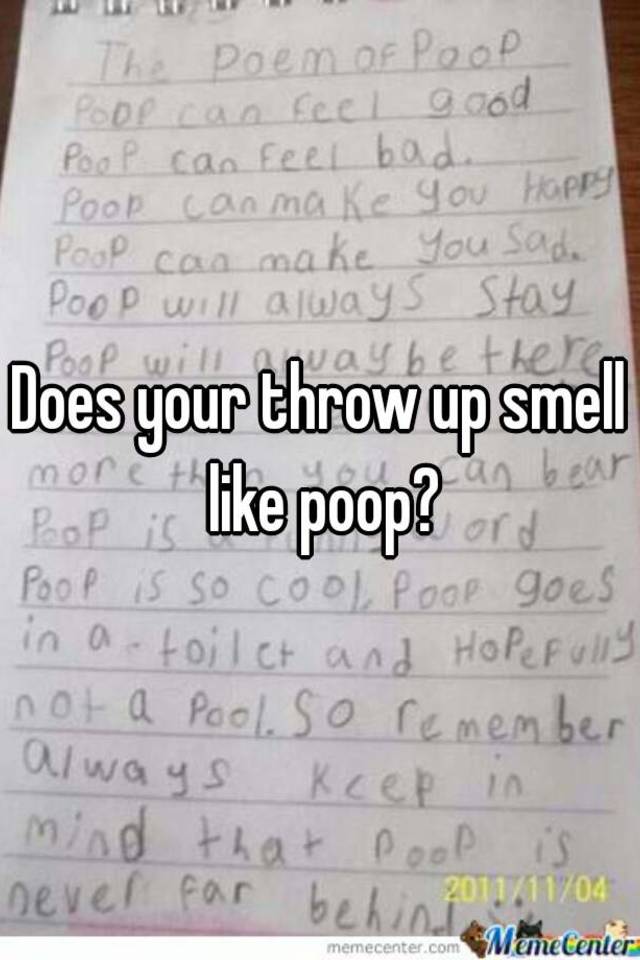 Does your throw up smell like poop?