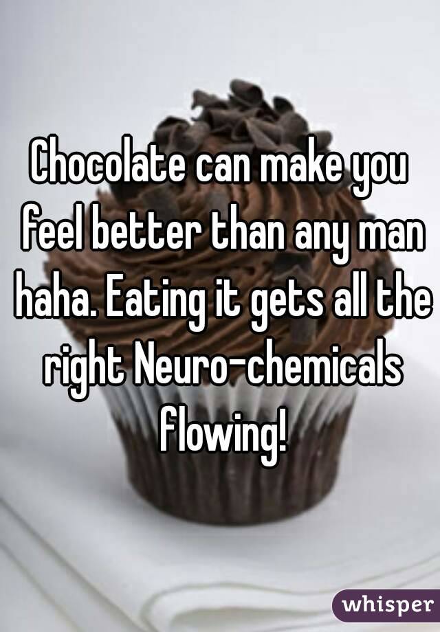 chocolate-can-make-you-feel-better-than-any-man-haha-eating-it-gets