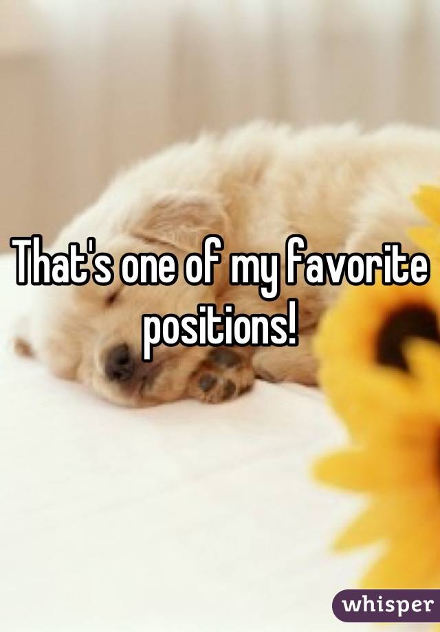 That's one of my favorite positions!
