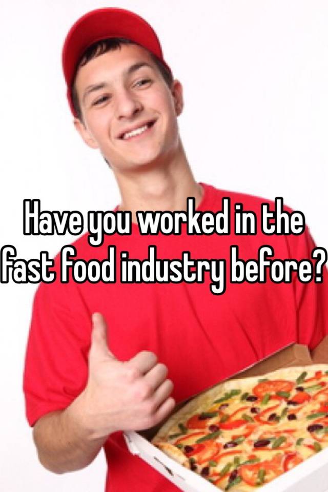 have-you-worked-in-the-fast-food-industry-before