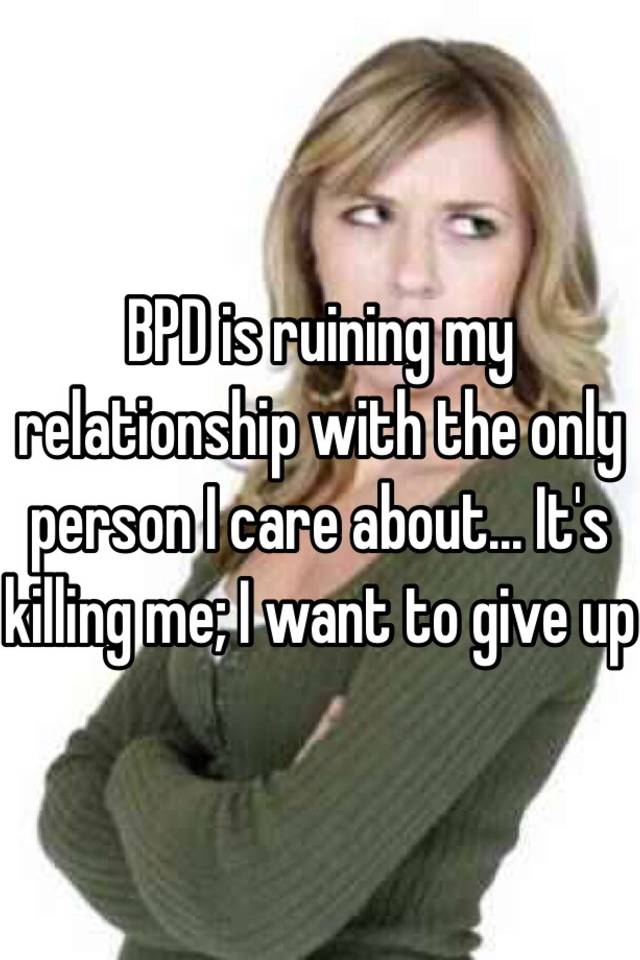 dating a girl with bpd ruined my life