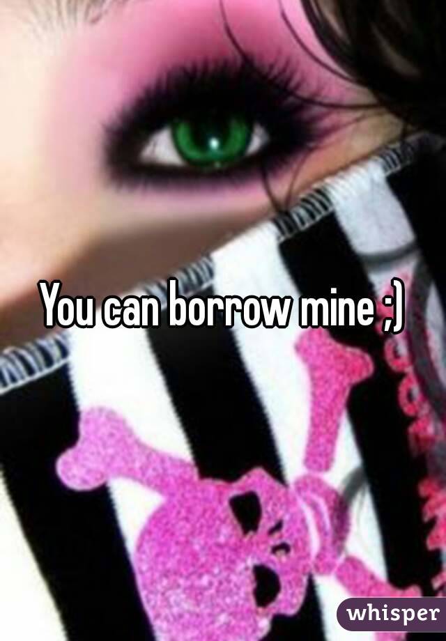 You can borrow mine ;)