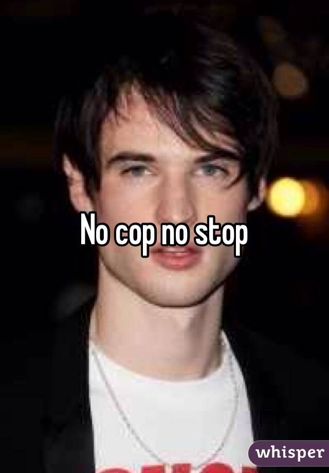 No cop no stop