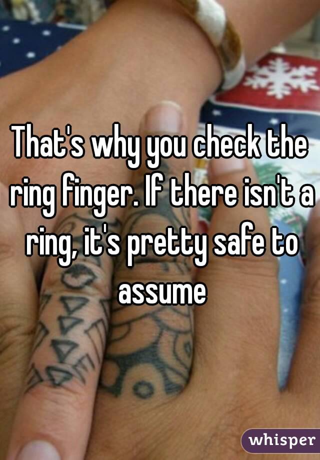 That's why you check the ring finger. If there isn't a ring, it's pretty safe to assume