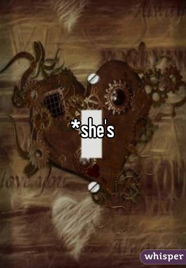 *she's