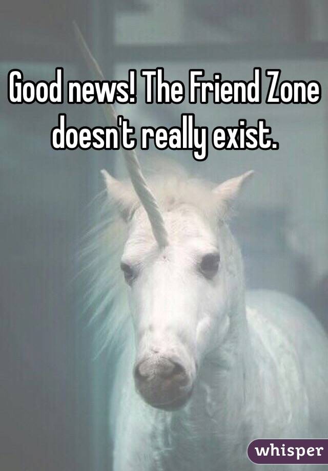 Good news! The Friend Zone doesn't really exist.