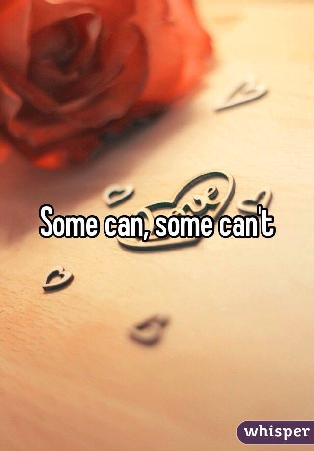 Some can, some can't 