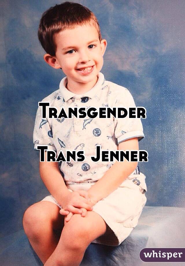 Transgender

Trans Jenner