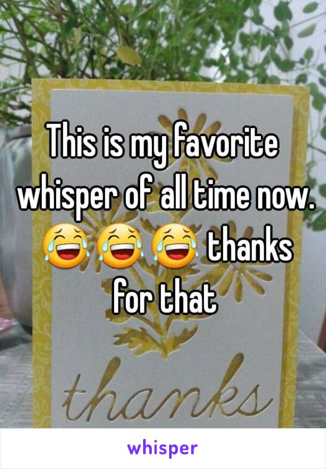 This is my favorite whisper of all time now. 😂😂😂 thanks for that