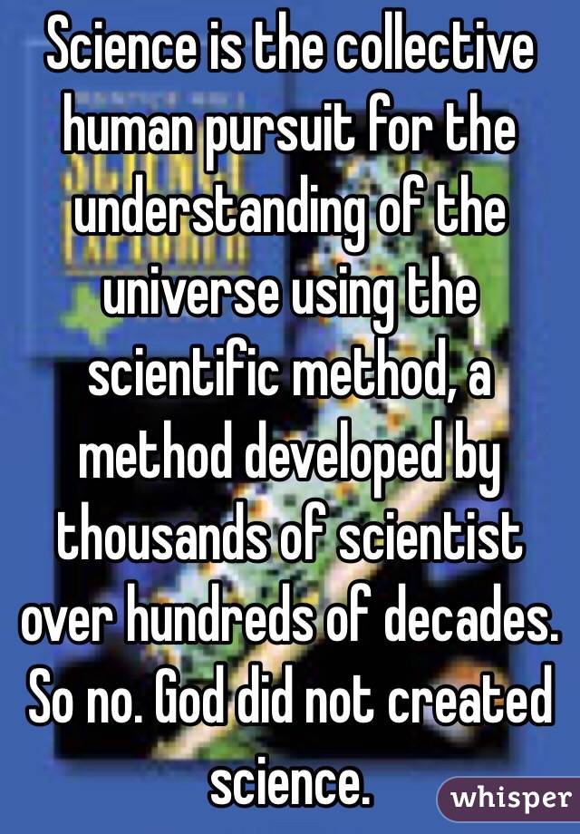 Science is the collective human pursuit for the understanding of the universe using the scientific method, a method developed by thousands of scientist over hundreds of decades. So no. God did not created science. 