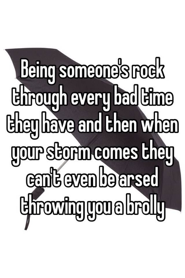 being-someone-s-rock-through-every-bad-time-they-have-and-then-when