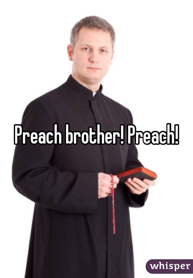 Preach brother! Preach! 