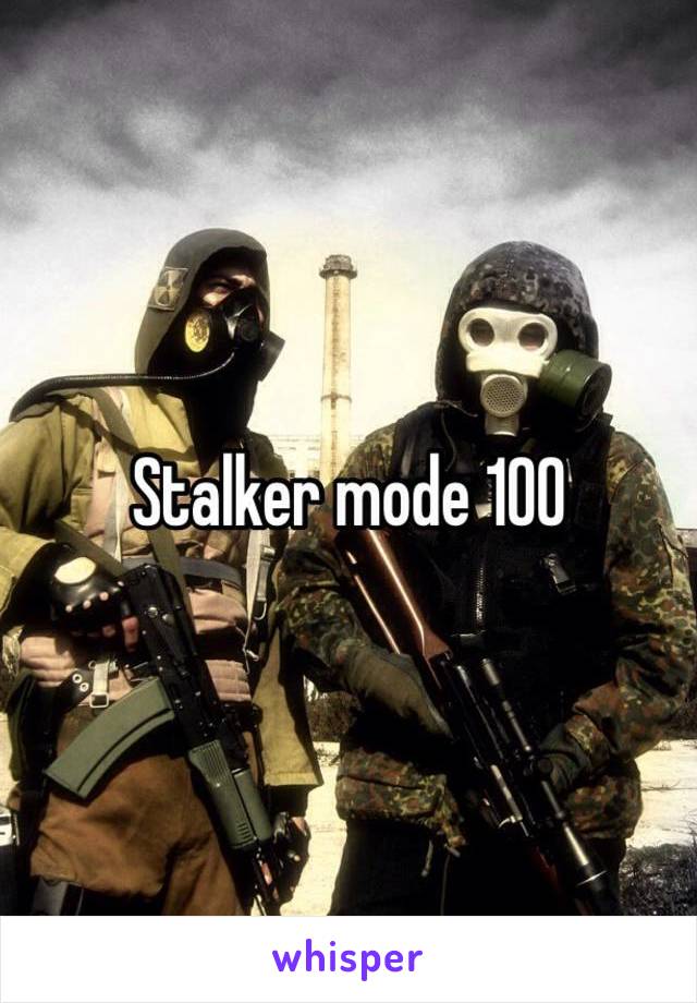 Stalker mode 100