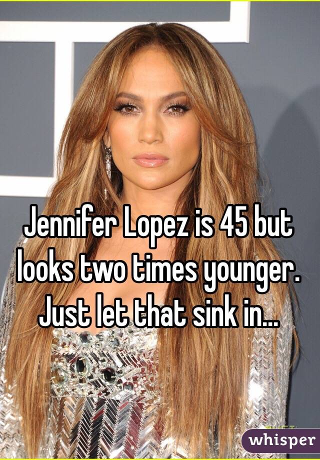 Jennifer Lopez is 45 but looks two times younger. Just let that sink in...