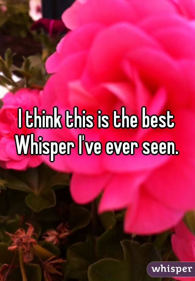 I think this is the best Whisper I've ever seen. 
