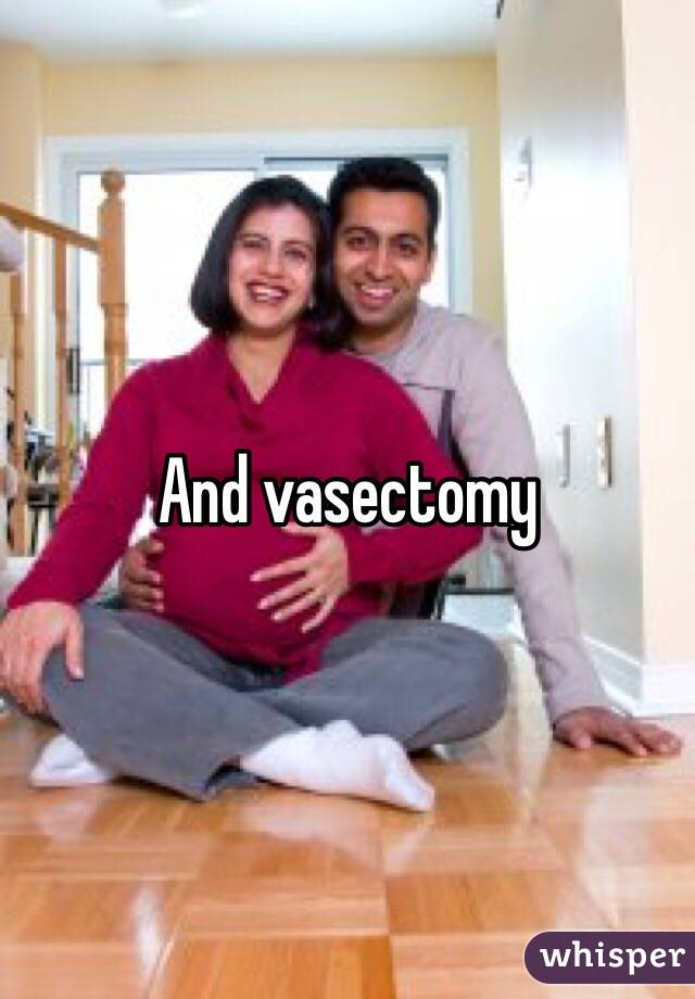 And vasectomy 