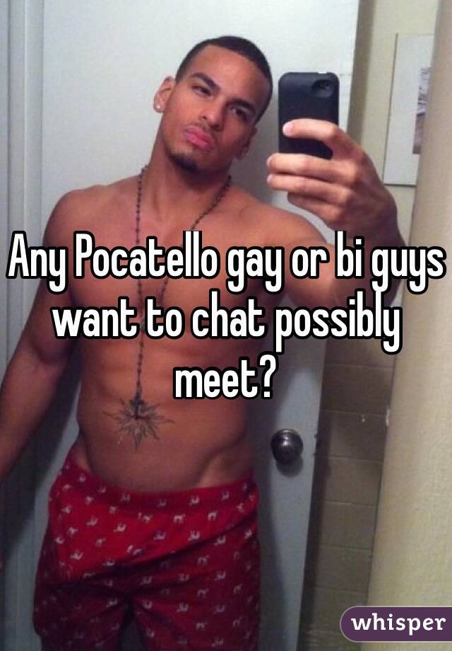 Any Pocatello gay or bi guys want to chat possibly meet?
