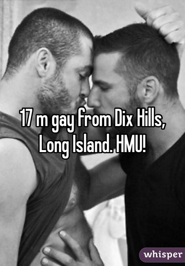 17 m gay from Dix Hills, Long Island. HMU!