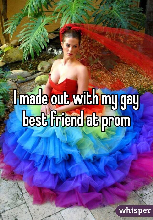 I made out with my gay best friend at prom