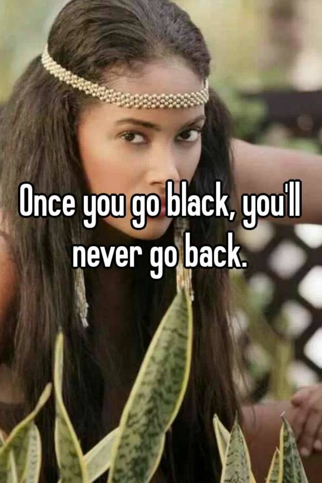 Once You Go Black