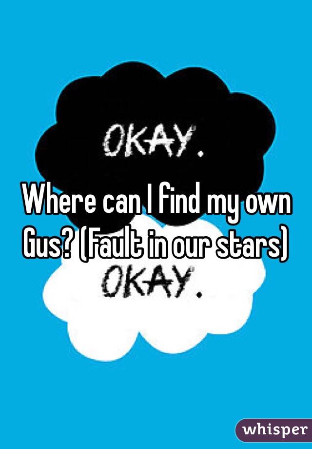Where can I find my own Gus? (Fault in our stars) 