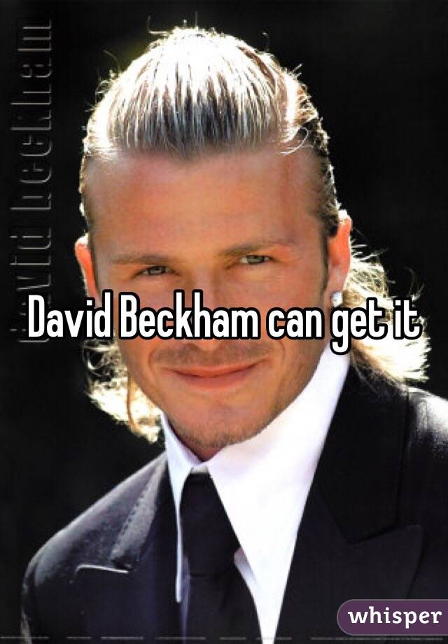 David Beckham can get it