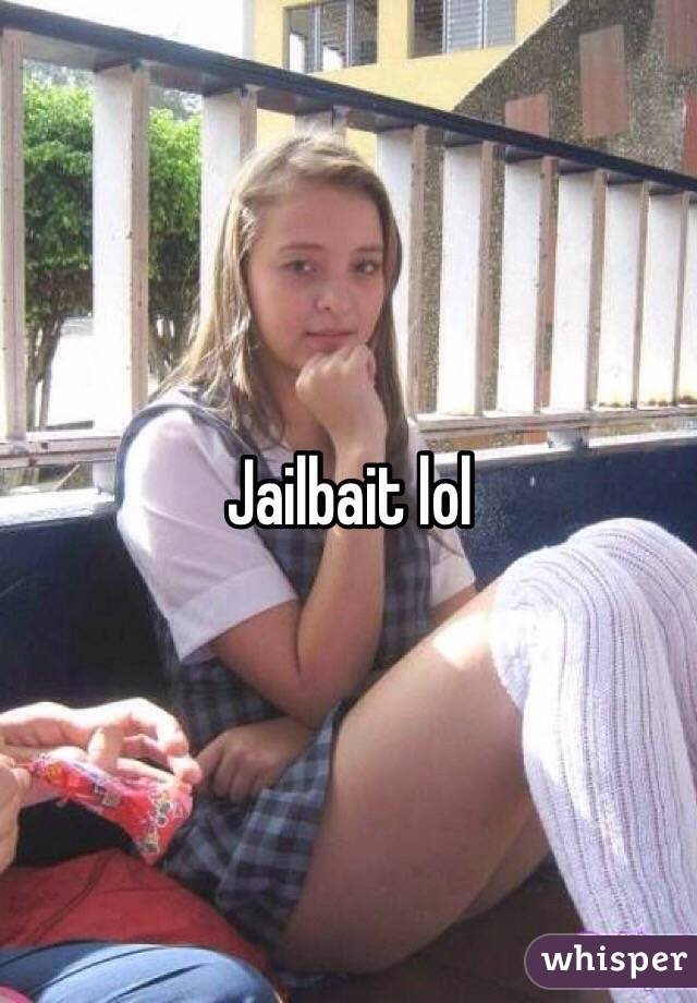 Jailbait lol