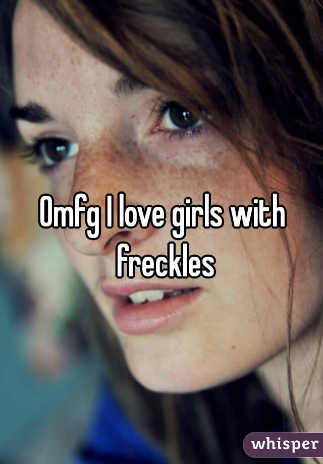 Omfg I love girls with freckles