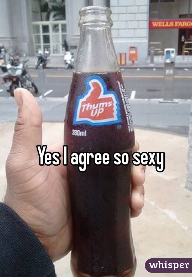 Yes I agree so sexy 