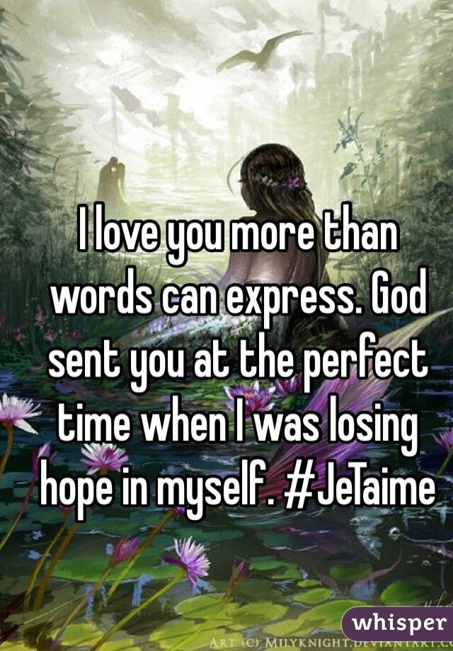 I love you more than words can express. God sent you at the perfect time when I was losing hope in myself. #JeTaime
