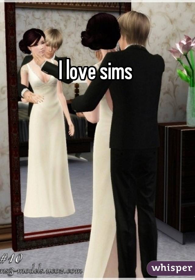 I love sims 