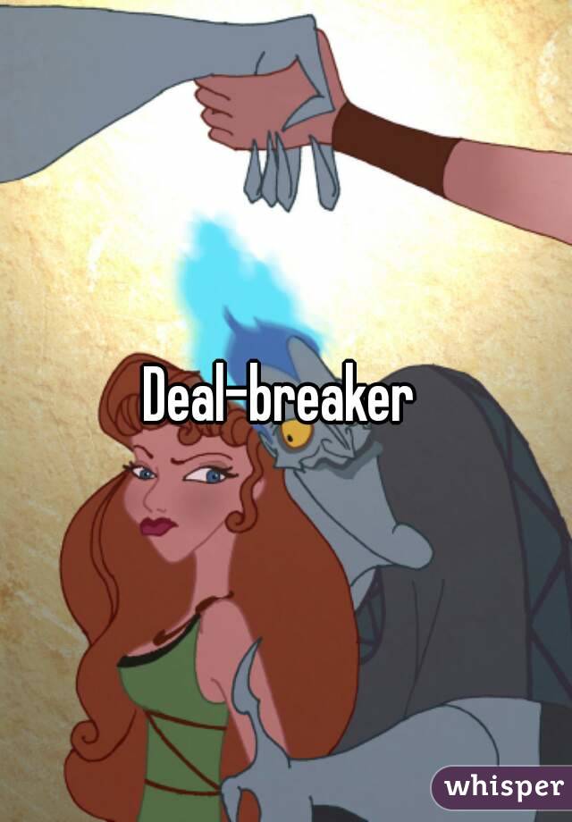 Deal-breaker 