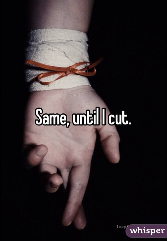 Same, until I cut. 